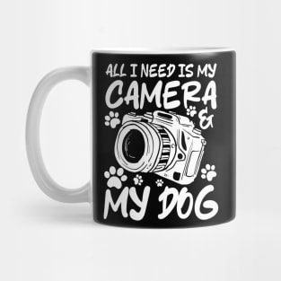 All I Need is My Camera and My Dog Mug